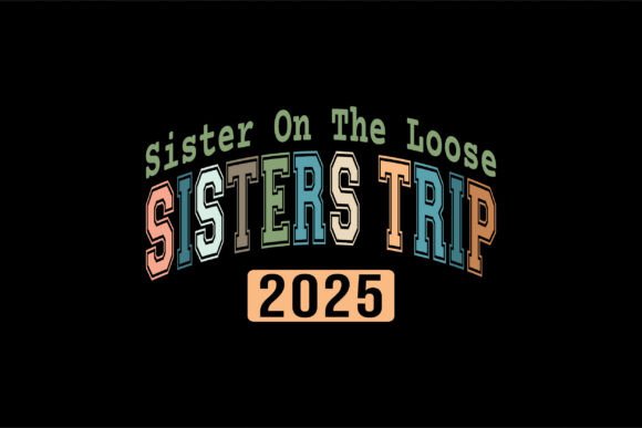 Download Sisters Trip 2025 Svg, Sisters Weekend - Premium Resources